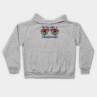 No One Likes A Shady Beach Kids Hoodie